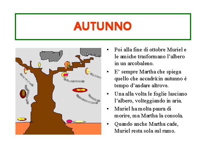 AUTUNNO • Poi alla fine di ottobre Muriel e le amiche trasformano l’albero in