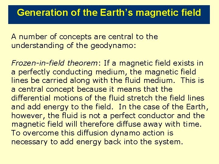 Generation of the Earth’s magnetic field A number of concepts are central to the