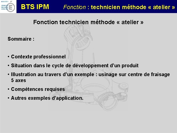 BTS IPM Fonction : technicien méthode « atelier » Fonction technicien méthode « atelier