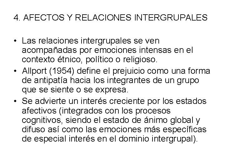 4. AFECTOS Y RELACIONES INTERGRUPALES • Las relaciones intergrupales se ven acompañadas por emociones 4. AFECTOS Y RELACIONES INTERGRUPALES • Las relaciones intergrupales se ven acompañadas por emociones