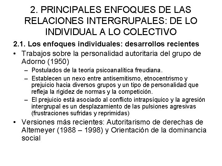 2. PRINCIPALES ENFOQUES DE LAS RELACIONES INTERGRUPALES: DE LO INDIVIDUAL A LO COLECTIVO 2. 2. PRINCIPALES ENFOQUES DE LAS RELACIONES INTERGRUPALES: DE LO INDIVIDUAL A LO COLECTIVO 2.