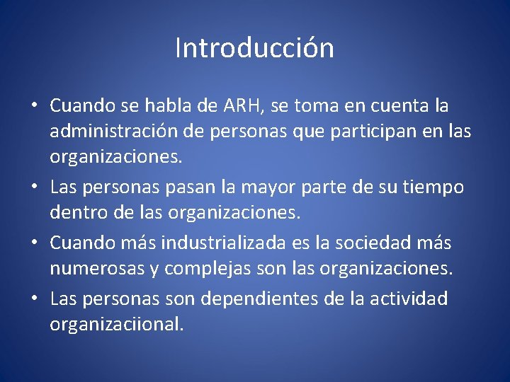 Introducción • Cuando se habla de ARH, se toma en cuenta la administración de