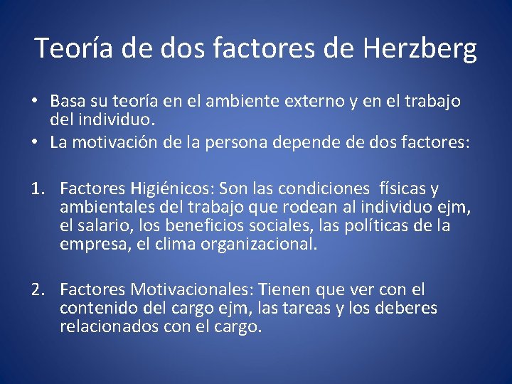 Teoría de dos factores de Herzberg • Basa su teoría en el ambiente externo