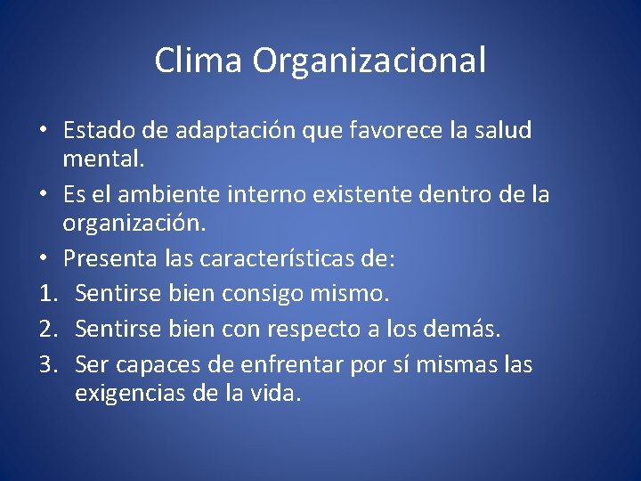 Clima Organizacional • Estado de adaptación que favorece la salud mental. • Es el