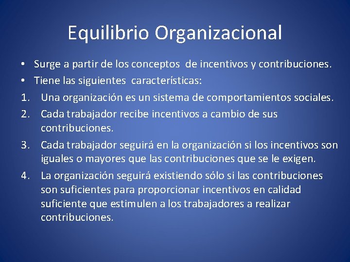 Equilibrio Organizacional Surge a partir de los conceptos de incentivos y contribuciones. Tiene las