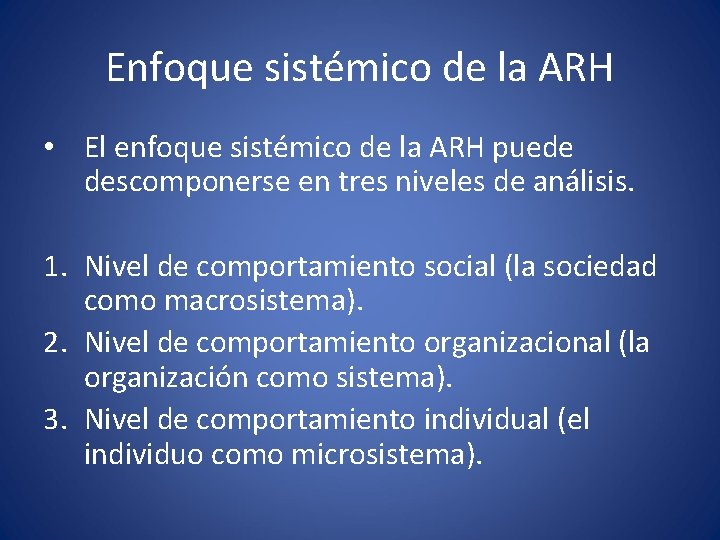 Enfoque sistémico de la ARH • El enfoque sistémico de la ARH puede descomponerse