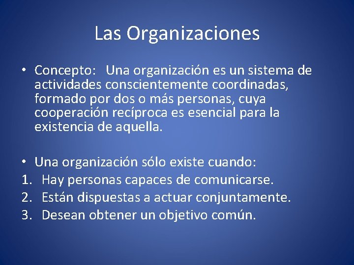 Las Organizaciones • Concepto: Una organización es un sistema de actividades conscientemente coordinadas, formado