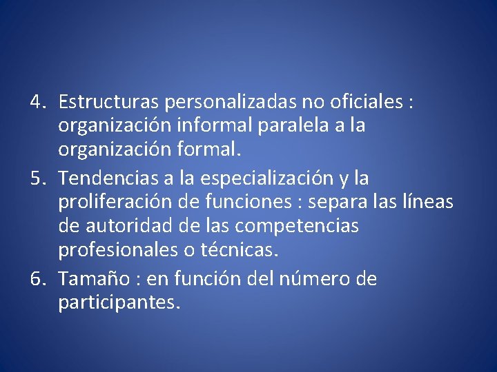 4. Estructuras personalizadas no oficiales : organización informal paralela a la organización formal. 5.