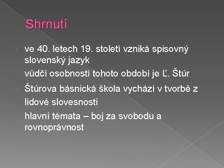 Shrnutí ve 40. letech 19. století vzniká spisovný slovenský jazyk vůdčí osobností tohoto období