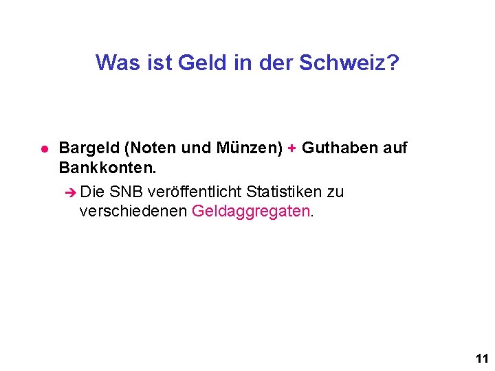 Was ist Geld in der Schweiz? l Bargeld (Noten und Münzen) + Guthaben auf