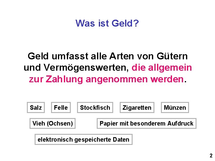 Was ist Geld? Geld umfasst alle Arten von Gütern und Vermögenswerten, die allgemein zur Was ist Geld? Geld umfasst alle Arten von Gütern und Vermögenswerten, die allgemein zur