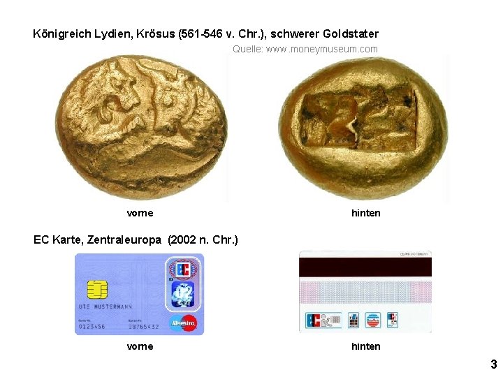 Königreich Lydien, Krösus (561 -546 v. Chr. ), schwerer Goldstater Quelle: www. moneymuseum. com