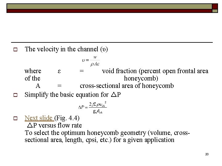 o The velocity in the channel (υ) o where ε = void fraction (percent