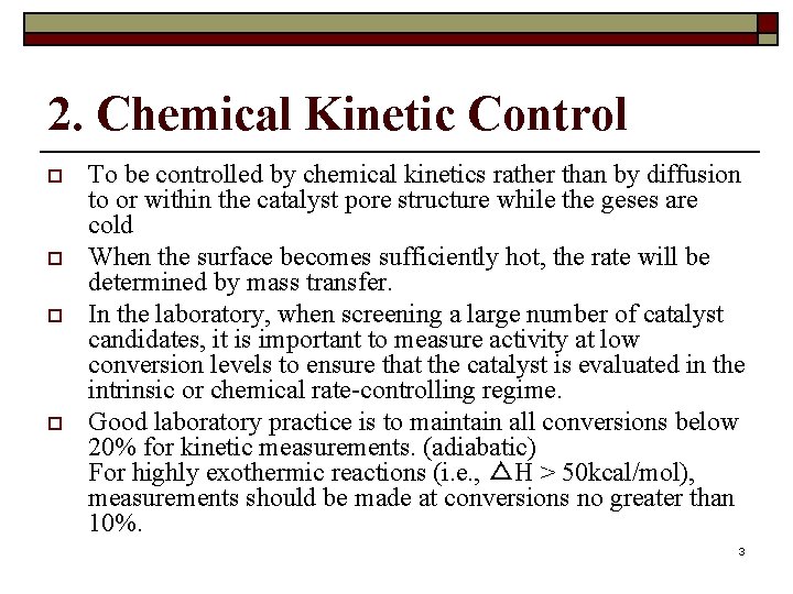 2. Chemical Kinetic Control o o To be controlled by chemical kinetics rather than