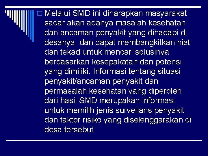 o Melalui SMD ini diharapkan masyarakat sadar akan adanya masalah kesehatan dan ancaman penyakit