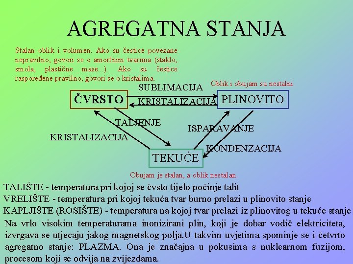 AGREGATNA STANJA Stalan oblik i volumen. Ako su čestice povezane nepravilno, govori se o AGREGATNA STANJA Stalan oblik i volumen. Ako su čestice povezane nepravilno, govori se o