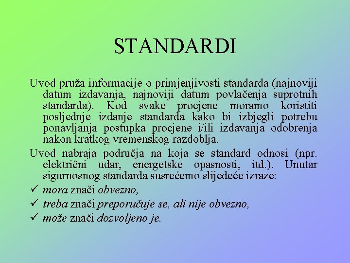 STANDARDI Uvod pruža informacije o primjenjivosti standarda (najnoviji datum izdavanja, najnoviji datum povlačenja suprotnih