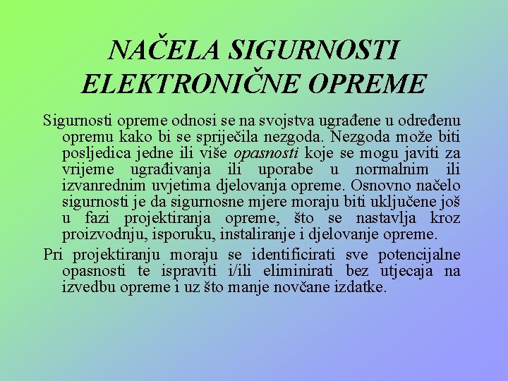 NAČELA SIGURNOSTI ELEKTRONIČNE OPREME Sigurnosti opreme odnosi se na svojstva ugrađene u određenu opremu