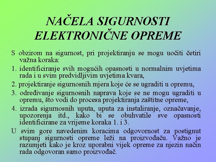 NAČELA SIGURNOSTI ELEKTRONIČNE OPREME S obzirom na sigurnost, pri projektiranju se mogu uočiti četiri