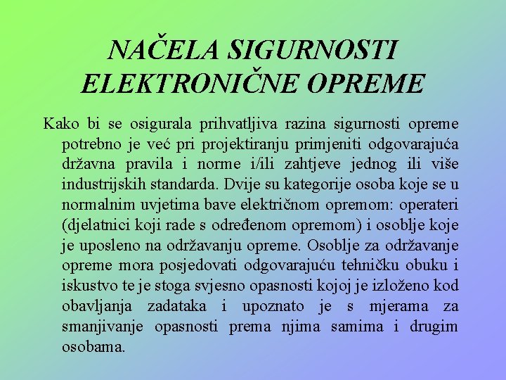 NAČELA SIGURNOSTI ELEKTRONIČNE OPREME Kako bi se osigurala prihvatljiva razina sigurnosti opreme potrebno je