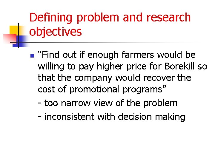 Defining problem and research objectives n “Find out if enough farmers would be willing