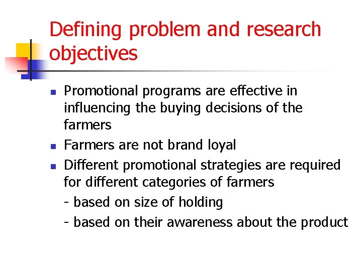 Defining problem and research objectives n n n Promotional programs are effective in influencing