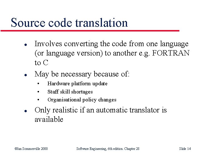 Source code translation l l Involves converting the code from one language (or language