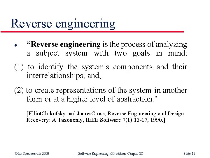 Reverse engineering l “Reverse engineering is the process of analyzing a subject system with