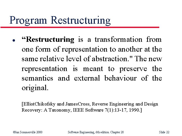Program Restructuring l “Restructuring is a transformation from one form of representation to another