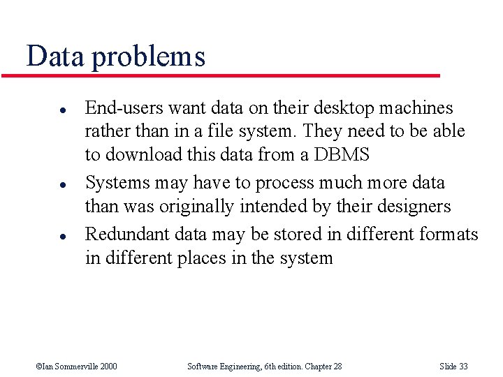 Data problems l l l End-users want data on their desktop machines rather than