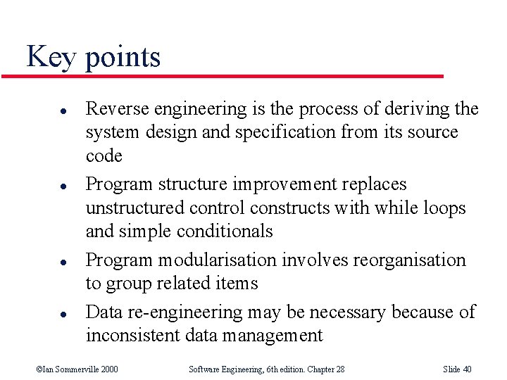 Key points l l Reverse engineering is the process of deriving the system design