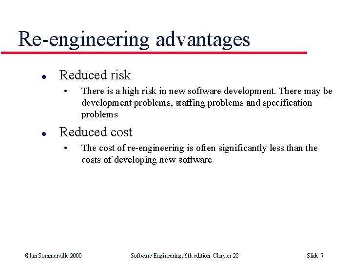 Re-engineering advantages l Reduced risk • l There is a high risk in new