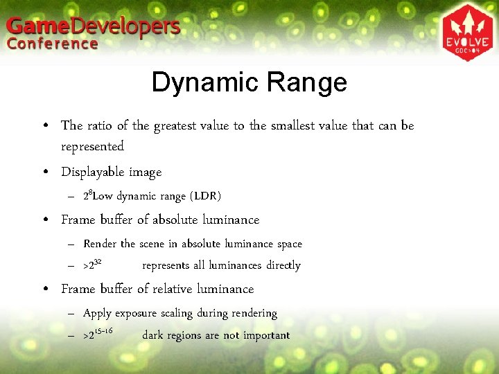 Dynamic Range • The ratio of the greatest value to the smallest value that Dynamic Range • The ratio of the greatest value to the smallest value that