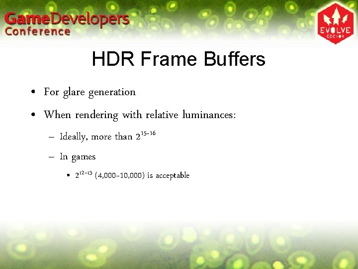 HDR Frame Buffers • For glare generation • When rendering with relative luminances: – HDR Frame Buffers • For glare generation • When rendering with relative luminances: –