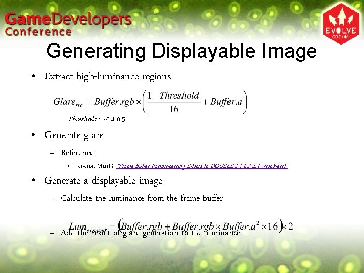 Generating Displayable Image • Extract high-luminance regions Threshold : ~0. 4 -0. 5 • Generating Displayable Image • Extract high-luminance regions Threshold : ~0. 4 -0. 5 •