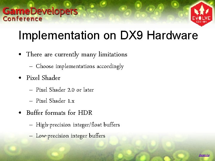 Implementation on DX 9 Hardware • There are currently many limitations – Choose implementations Implementation on DX 9 Hardware • There are currently many limitations – Choose implementations