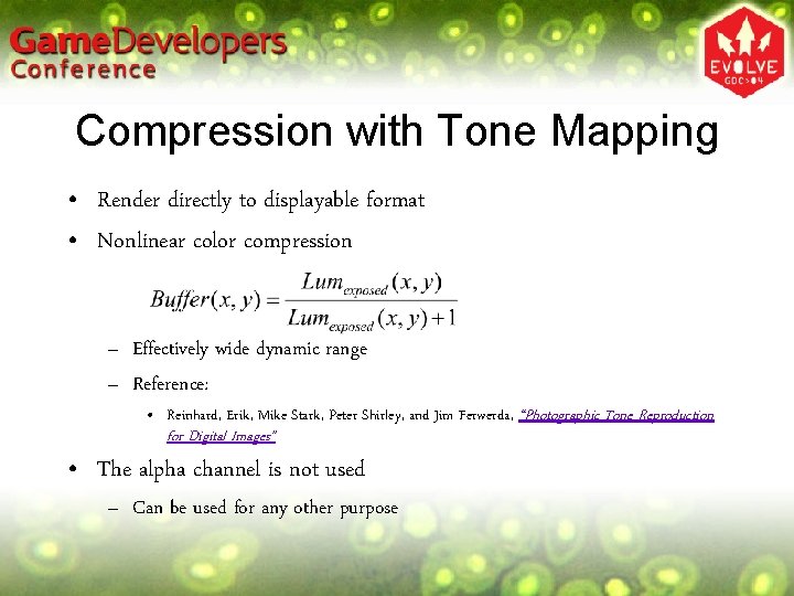 Compression with Tone Mapping • Render directly to displayable format • Nonlinear color compression Compression with Tone Mapping • Render directly to displayable format • Nonlinear color compression