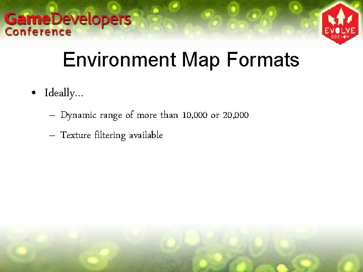 Environment Map Formats • Ideally… – Dynamic range of more than 10, 000 or Environment Map Formats • Ideally… – Dynamic range of more than 10, 000 or