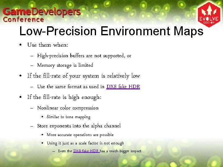 Low-Precision Environment Maps • Use them when: – High-precision buffers are not supported, or Low-Precision Environment Maps • Use them when: – High-precision buffers are not supported, or