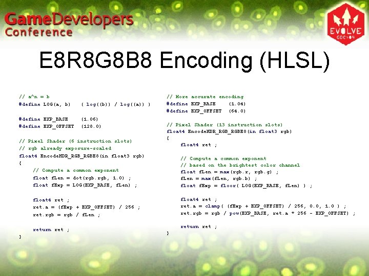 E 8 R 8 G 8 B 8 Encoding (HLSL) // a^n = b E 8 R 8 G 8 B 8 Encoding (HLSL) // a^n = b