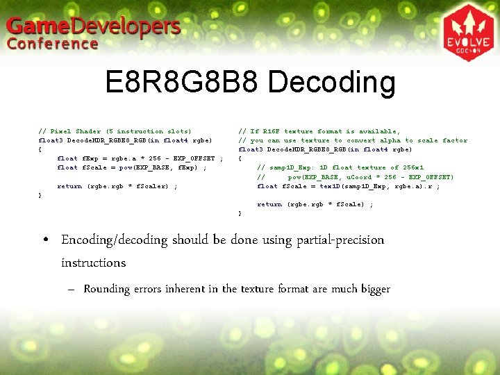 E 8 R 8 G 8 B 8 Decoding // Pixel Shader (5 instruction E 8 R 8 G 8 B 8 Decoding // Pixel Shader (5 instruction