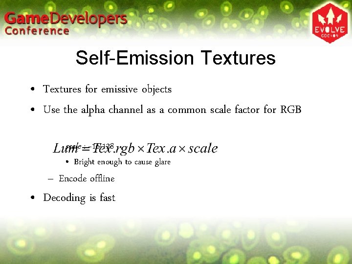 Self-Emission Textures • Textures for emissive objects • Use the alpha channel as a Self-Emission Textures • Textures for emissive objects • Use the alpha channel as a