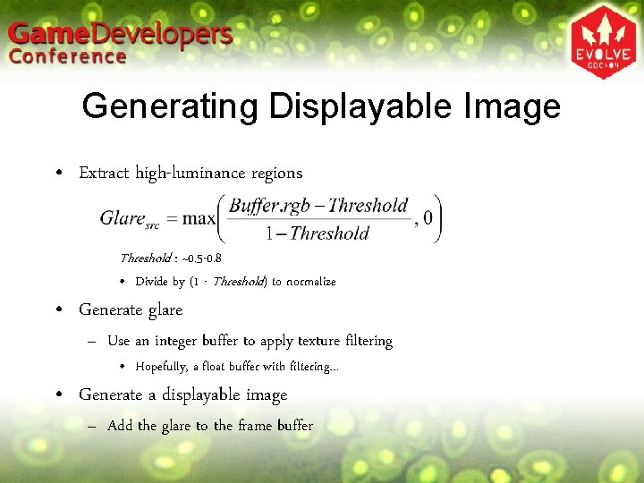 Generating Displayable Image • Extract high-luminance regions Threshold : ~0. 5 -0. 8 • Generating Displayable Image • Extract high-luminance regions Threshold : ~0. 5 -0. 8 •