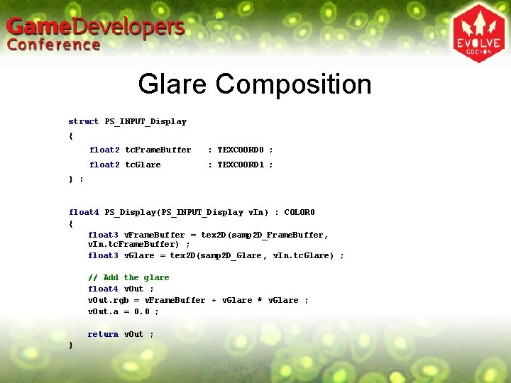 Glare Composition struct PS_INPUT_Display { float 2 tc. Frame. Buffer : TEXCOORD 0 ; Glare Composition struct PS_INPUT_Display { float 2 tc. Frame. Buffer : TEXCOORD 0 ;