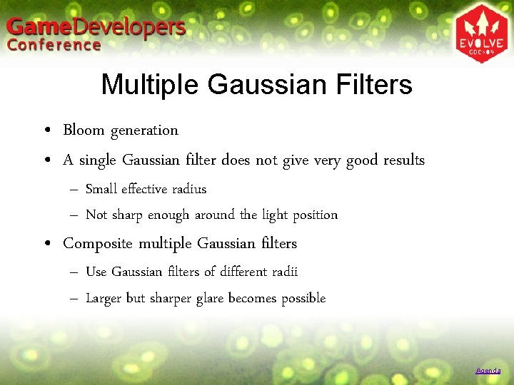 Multiple Gaussian Filters • Bloom generation • A single Gaussian filter does not give Multiple Gaussian Filters • Bloom generation • A single Gaussian filter does not give