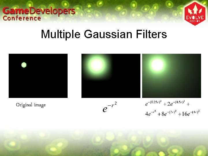 Multiple Gaussian Filters Original image Multiple Gaussian Filters Original image