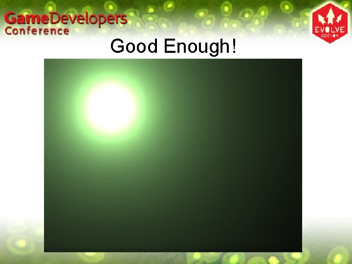 Good Enough! Good Enough!
