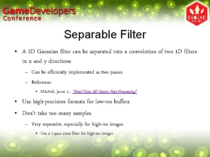 Separable Filter • A 2 D Gaussian filter can be separated into a convolution Separable Filter • A 2 D Gaussian filter can be separated into a convolution