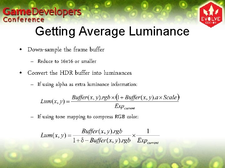 Getting Average Luminance • Down-sample the frame buffer – Reduce to 16 x 16 Getting Average Luminance • Down-sample the frame buffer – Reduce to 16 x 16