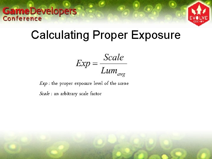 Calculating Proper Exposure Exp : the proper exposure level of the scene Scale : Calculating Proper Exposure Exp : the proper exposure level of the scene Scale :